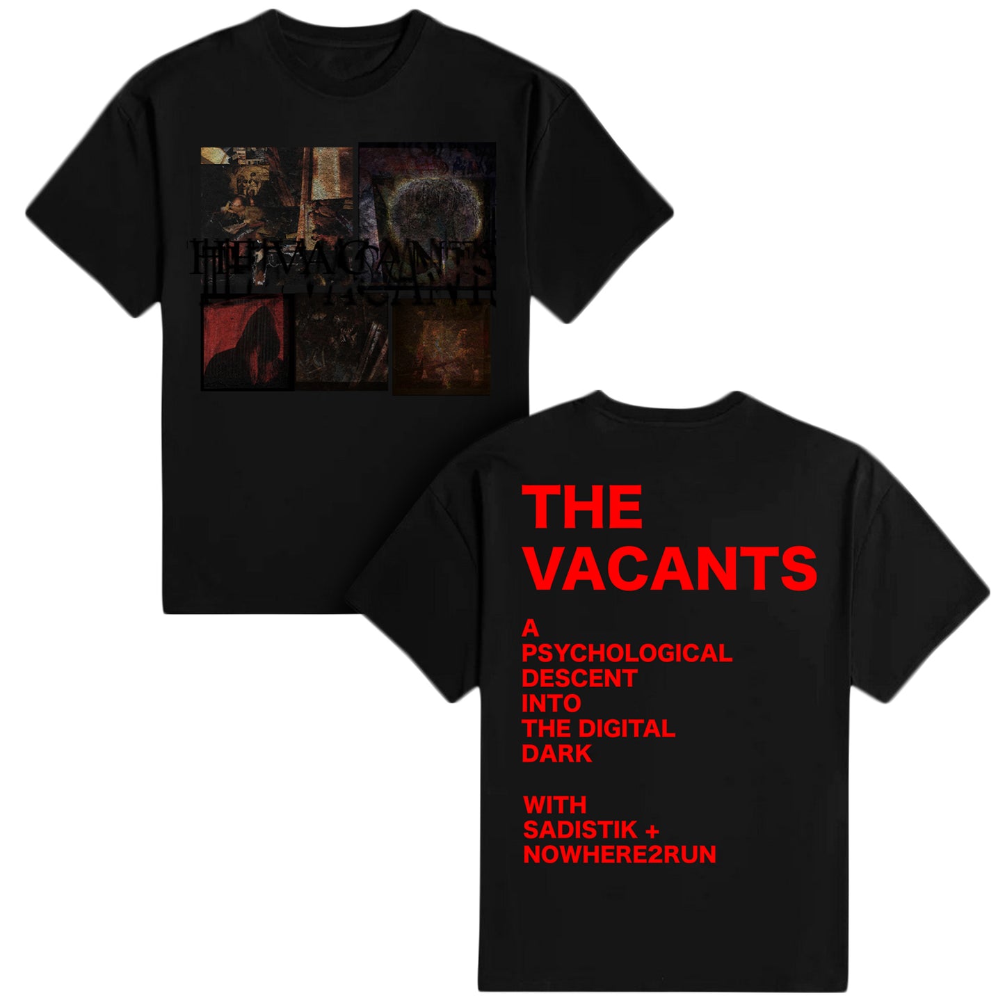 Black Sadistik T-shirt with THE VACANTS graphic on front in dark tones; back has bold red "THE VACANTS" text and event details: A Psychological Descent Into The Digital Dark with Sadistik + Nowhere2run.